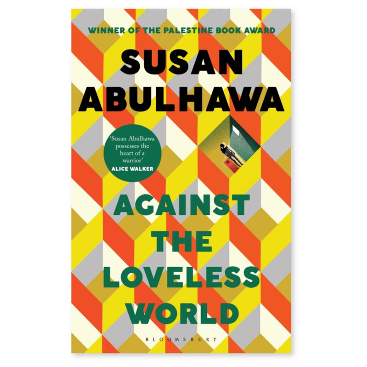 AGAINST THE LOVELESS WORLD by Susan Abulhawa