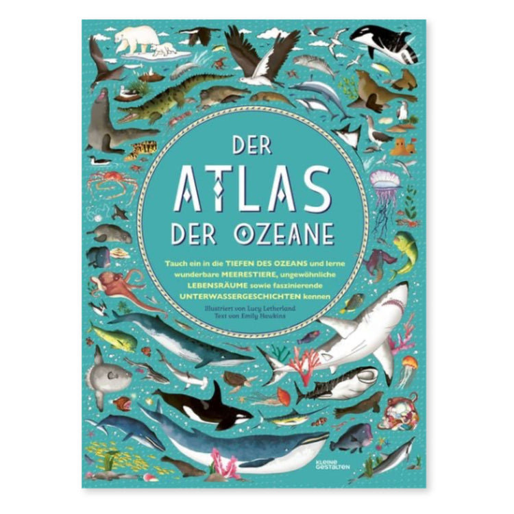 DER ATLAS DER OZEANE - Unglaubliche Abenteuer und wunderbare Tiere auf und unter Wasser
