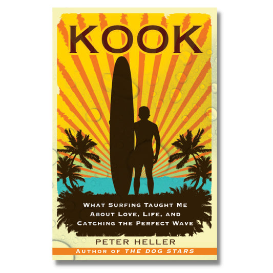 Kook - What Surfing Taught Me About Love, Life, and Catching the Perfect Wave - REBEL FIN CO.