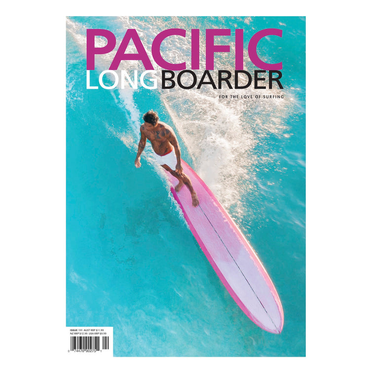 PACIFIC LONGBOARDER MAGAZINE #111 - REBEL FIN CO.